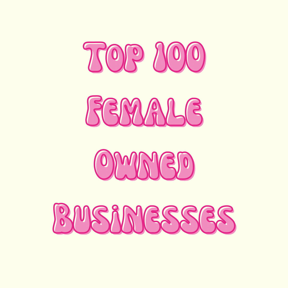 Top 100 Female Owned Businesses